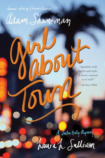 Girl about Town: A Lulu Kelly Mystery - Adam Shankman, Laura L. Sullivan