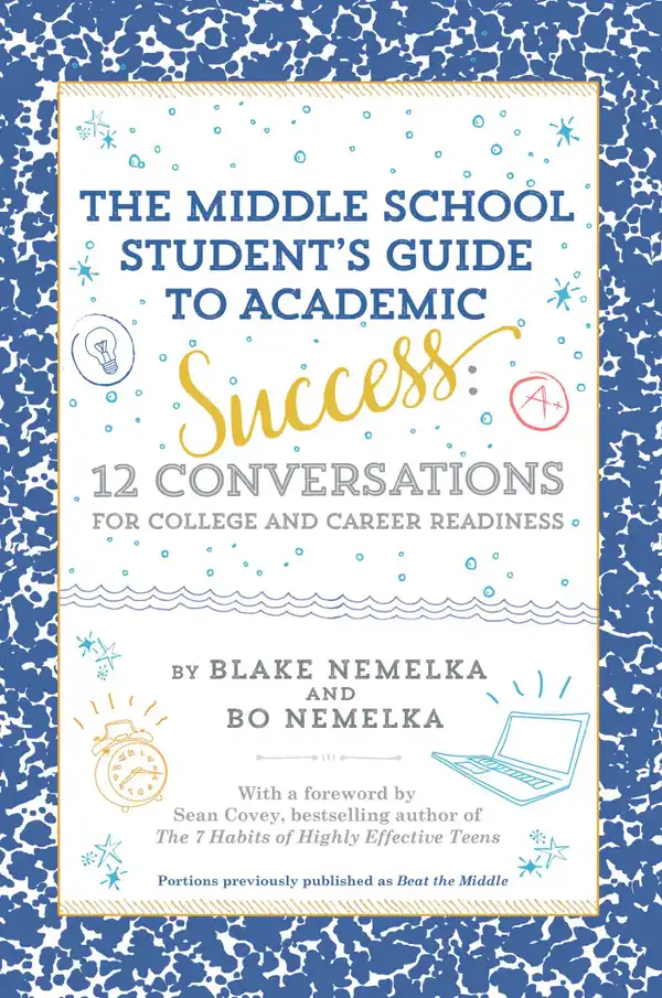 The Middle School Student's Guide to Academic Success: 12 Conversations for College and Career Readiness