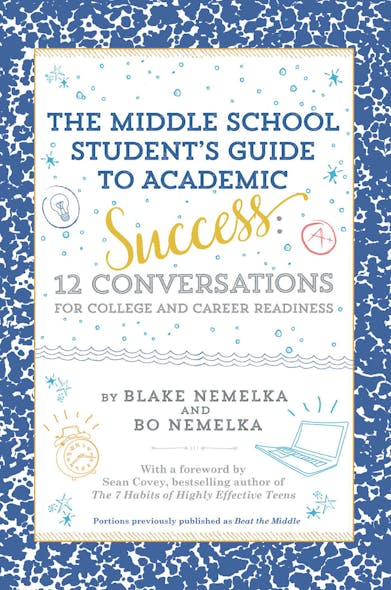 The Middle School Student's Guide To Academic Success : 12 Conversations For College And Career Readiness
