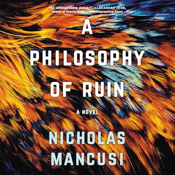 A Philosophy of Ruin: A Novel