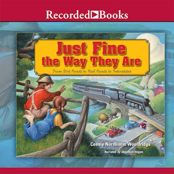 Just Fine the Way They Are: From Dirt Roads to Rail Roads to Interstates - undefined