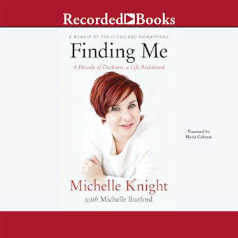 Finding Me: A Decade of Darkness, a Life Reclaimed - undefined