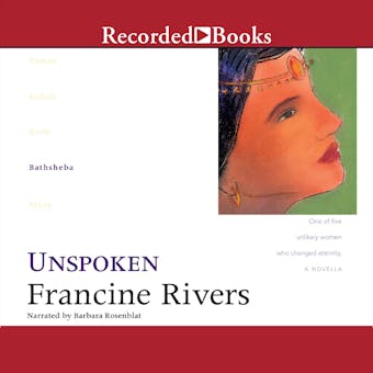 Unspoken: Lineage of Grace, Book 4 - Francine Rivers
