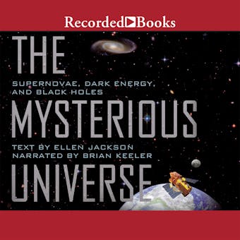 Mysterious Universe: Supernovae, Dark Energy, and Black Holes - undefined