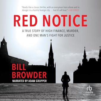 Red Notice: A True Story of High Finance, Murder and One Man's Fight for Justice - Bill Browder