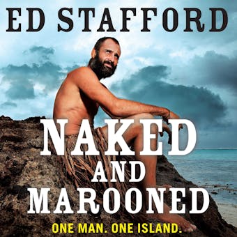 Naked and Marooned - Ed Stafford