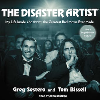 The Disaster Artist: My Life Inside The Room, the Greatest Bad Movie Ever Made - Greg Sestero, Tom Bissell