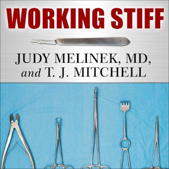 Working Stiff: Two Years, 262 Bodies, and the Making of a Medical Examiner - MD, T. J. Mitchell