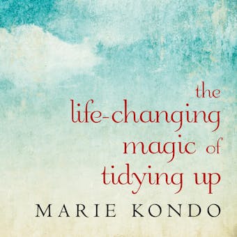 The Life-Changing Magic of Tidying Up: The Japanese Art of Decluttering and Organizing - undefined