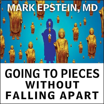 Going to Pieces without Falling Apart: A Buddhist Perspective on Wholeness - MD
