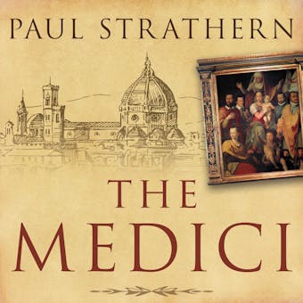 The Medici: Power, Money, and Ambition in the Italian Renaissance - Paul Strathern