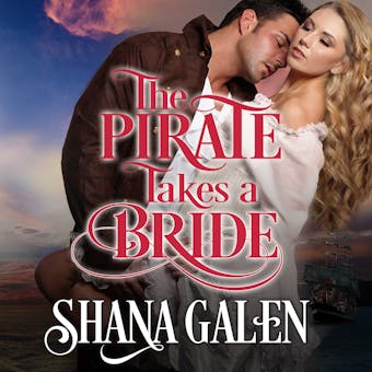The Pirate Takes A Bride - Shana Galen