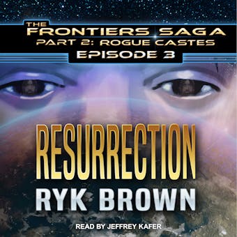 Resurrection: Frontiers Saga Part 2: Rogue Castes, Episode 3 - undefined