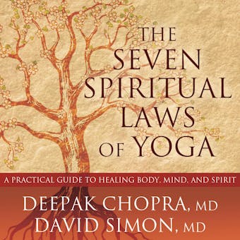 The Seven Spiritual Laws of Yoga: A Practical Guide to Healing Body, Mind, and Spirit - MD
