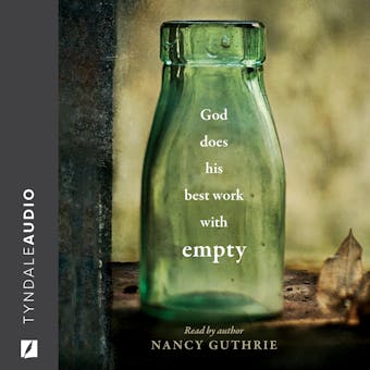 God Does His Best Work with Empty - Nancy Guthrie