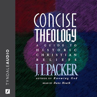 Concise Theology: A Guide to Historic Christian Beliefs - undefined