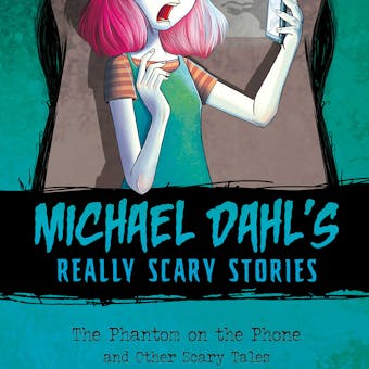 The Phantom on the Phone: and Other Scary Tales