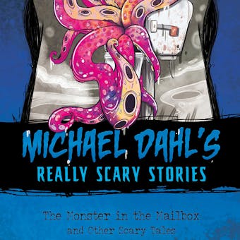 The Monster in the Mailbox: And Other Scary Tales - Michael Dahl