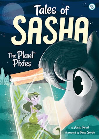 Tales of Sasha 5: The Plant Pixies - Alexa Pearl