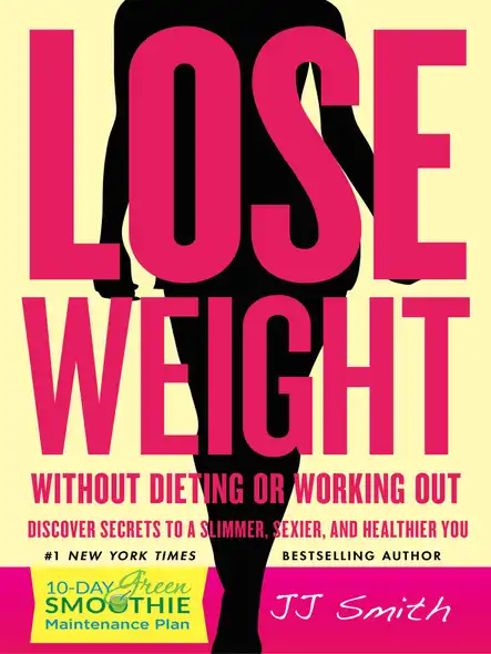 Lose Weight Without Dieting Or Working Out : Discover Secrets To A Slimmer, Sexier, And Healthier You