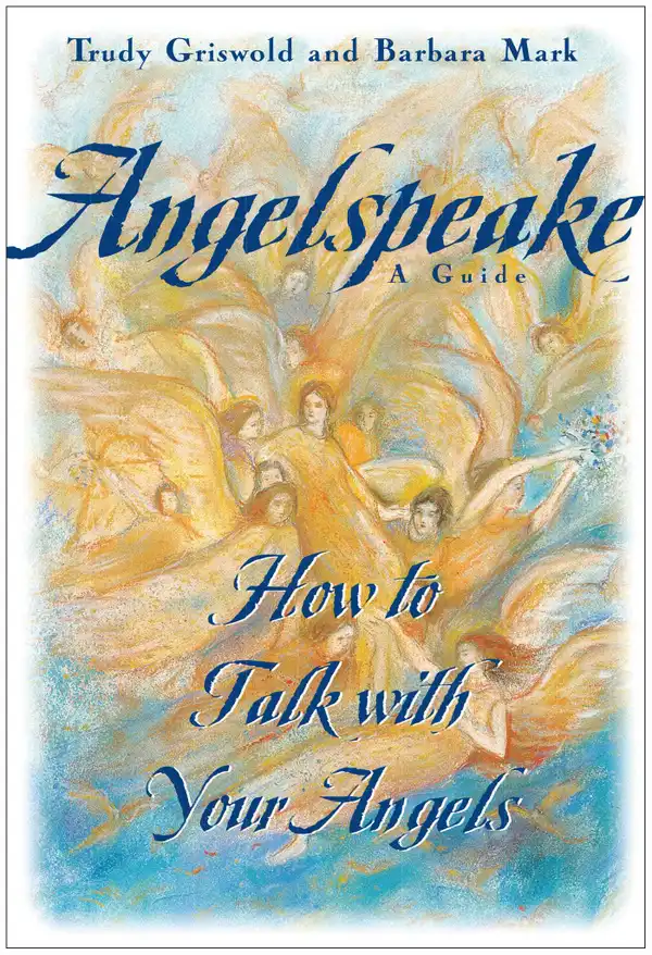Angelspeake : How to Talk With Your Angels