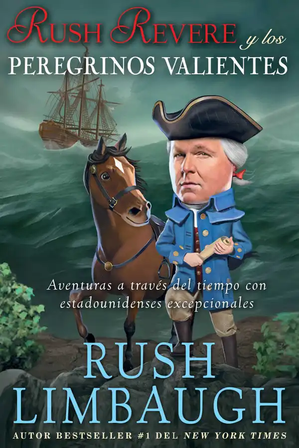 Rush Revere y los peregrinos valientes : Aventuras a través del tiempo con estadounidenses excepcionales