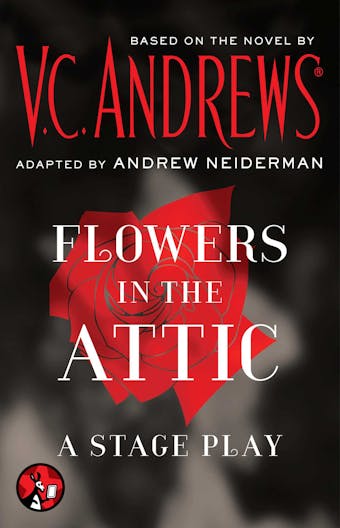 Flowers in the Attic: A Stage Play - undefined