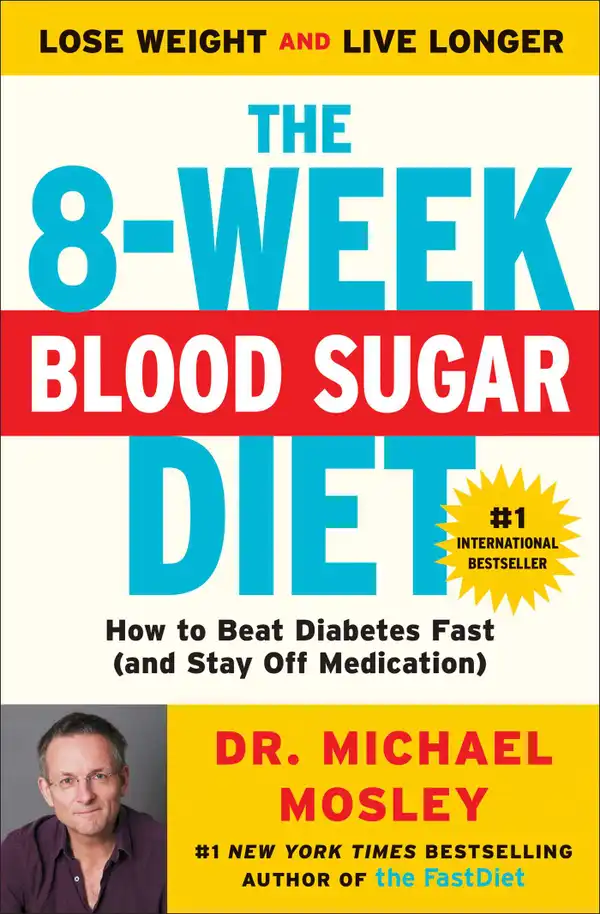 The 8-Week Blood Sugar Diet : How to Beat Diabetes Fast (and Stay Off Medication)