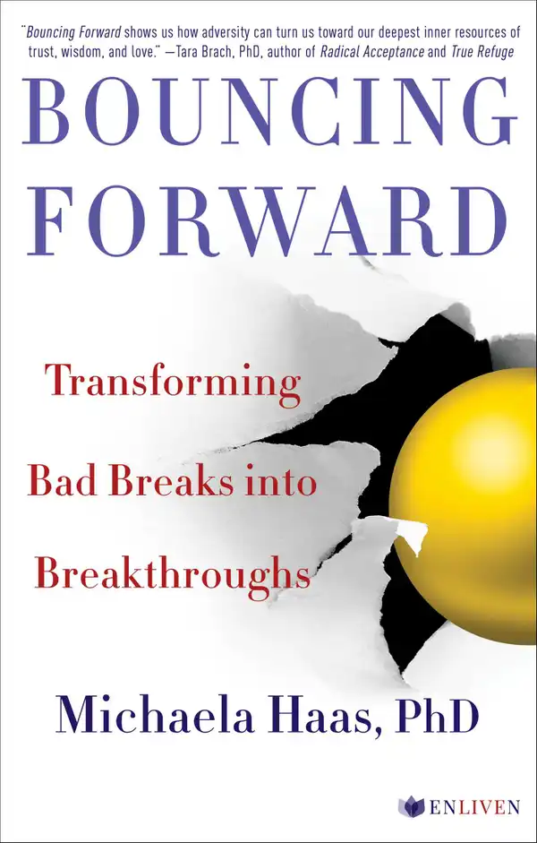 Bouncing Forward : The Art and Science of Cultivating Resilience