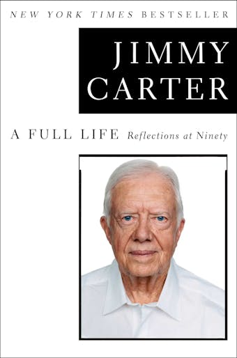 A Full Life: Reflections at Ninety - Jimmy Carter