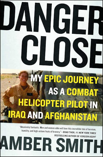 Danger Close: My Epic Journey as a Combat Helicopter Pilot in Iraq and Afghanistan - undefined