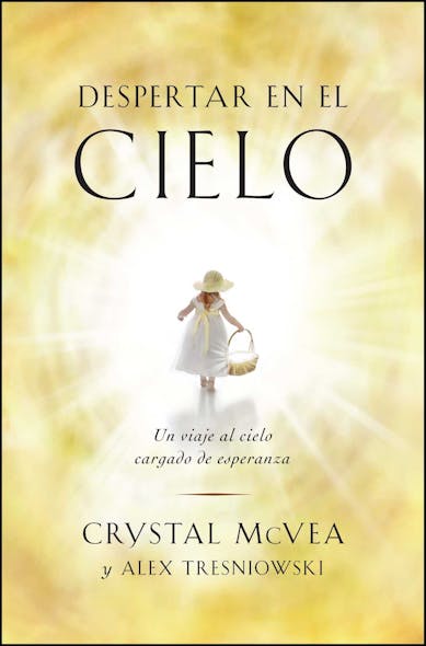 Despertar En El Cielo (Waking Up In Heaven Spanish Edition) : Un Viaje Al Cielo Cargado De Esperanza