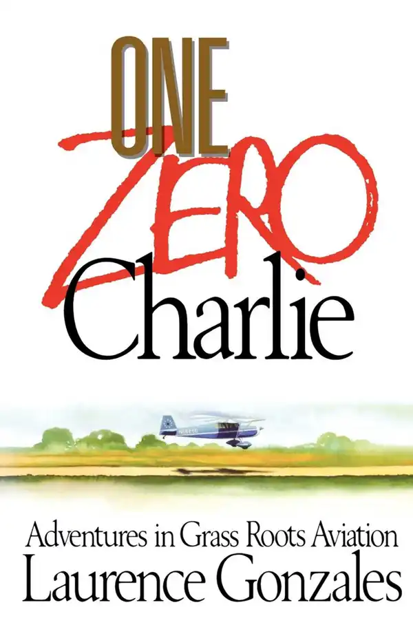 One Zero Charlie : Adventures in Grass Roots Aviation