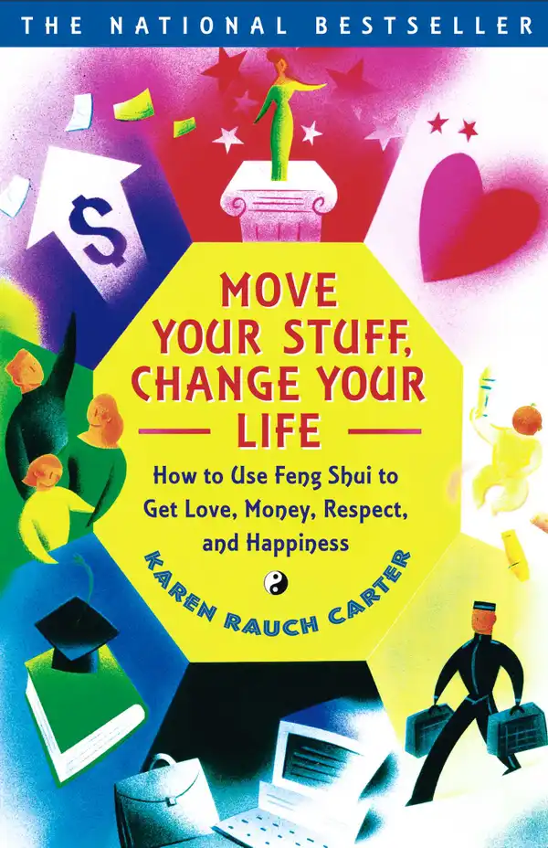 Move Your Stuff, Change Your Life : How to Use Feng Shui to Get Love, Money, Respect and Happiness