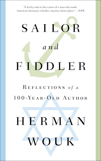 Sailor and Fiddler: Reflections of a 100-Year-Old Author - undefined