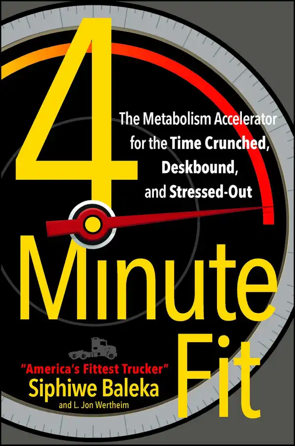4-Minute Fit : The Metabolism Accelerator for the Time Crunched, Deskbound, and Stressed-Out