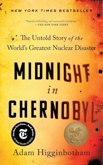 Midnight in Chernobyl: The Untold Story of the World's Greatest Nuclear Disaster - Adam Higginbotham