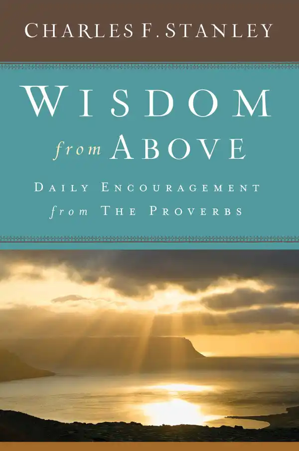 Wisdom from Above : Daily Encouragement from the Proverbs