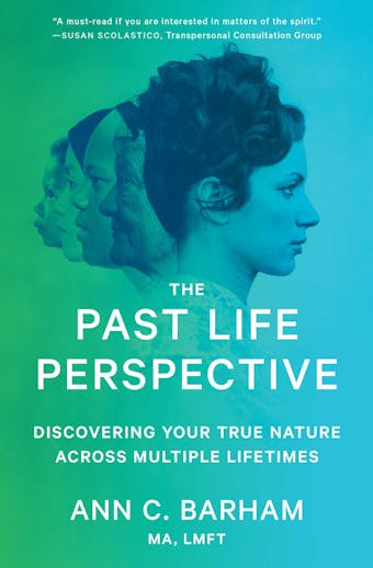The Past Life Perspective: Discovering Your True Nature Across Multiple Lifetimes - undefined