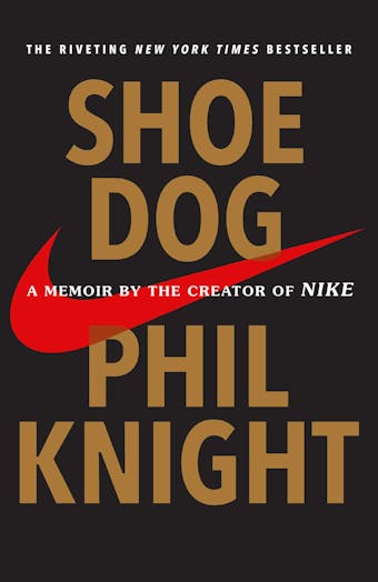 Shoe Dog: A Memoir by the Creator of Nike - undefined