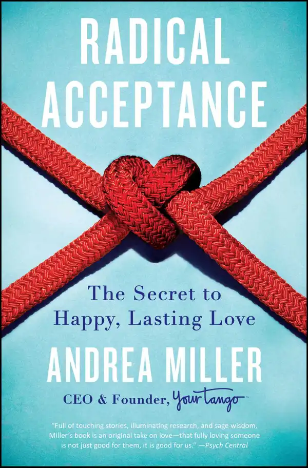 Radical Acceptance : The Secret to Happy, Lasting Love