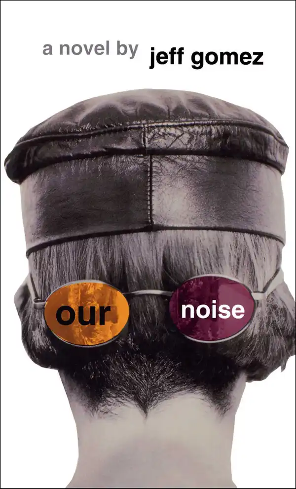 Our Noise : A Novel