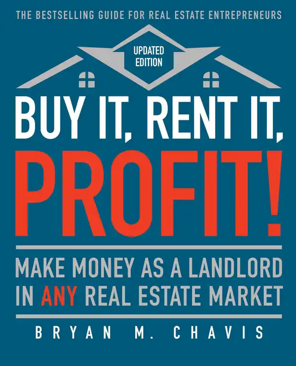 Buy It, Rent It, Profit! (Updated Edition) : Make Money as a Landlord in ANY Real Estate Market