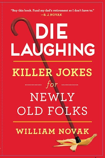 Die Laughing: Killer Jokes for Newly Old Folks - William Novak
