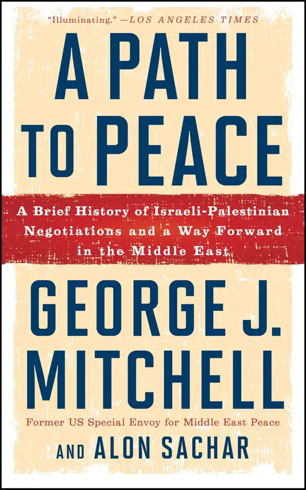 A Path to Peace : A Brief History of Israeli-Palestinian Negotiations and a Way Forward in the Middle East