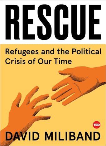 Rescue: Refugees and the Political Crisis of Our Time - David Miliband