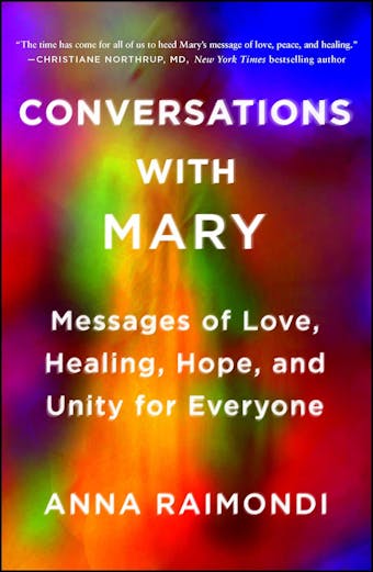 Conversations with Mary: Messages of Love, Healing, Hope, and Unity for Everyone - undefined