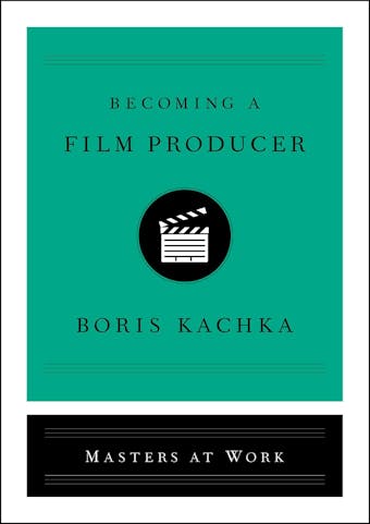 Becoming a Film Producer - Boris Kachka