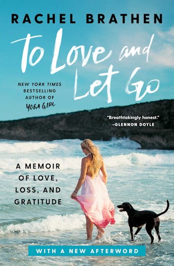 To Love and Let Go: A Memoir of Love, Loss, and Gratitude - undefined