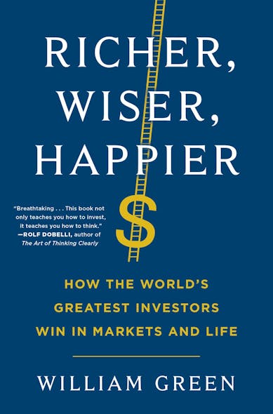 Richer, Wiser, Happier : How The World's Greatest Investors Win In Markets And Life